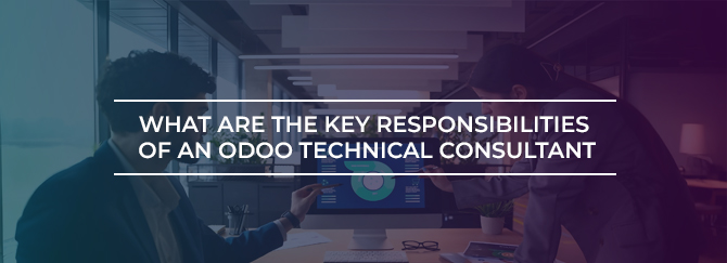 What Are the Key Responsibilities of an Odoo Technical Consultant